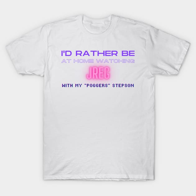 Jreg poggers stepson twitch youtube content creator T-Shirt by LWSA